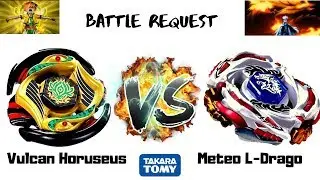 Meteo L-Drago vs Vulcan Horuseus | Beyblade Metal Fight | Battle Request | メタルファイト ベイブレード