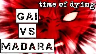 Gai vs Madara Amv Time Of Dying