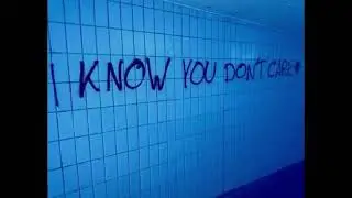 i know you don't care.