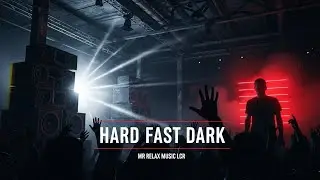Hard Fast Dark &mdash; Mr Relax Music LCR | Official Audio