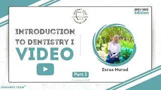 LEC#18 - Introduction To Dentistry I || Part 3 By:  Esraa Murad || ASNANGY Team