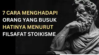 7 Cara Menghadapi Orang Yang Busuk Hatinya | Orang Busuk Hatinya | Filasat Stoikisme | Stoikisme88