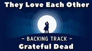 They Love Each Other (Fast Version) &raquo; Backing Track &raquo; Grateful Dead