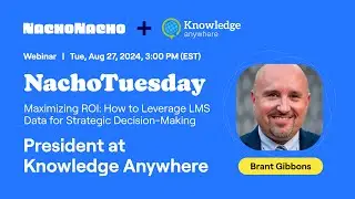 NachoTuesday: Maximizing ROI: Leveraging LMS Data for Strategic Decisions (Ft. Knowledge Anywhere)
