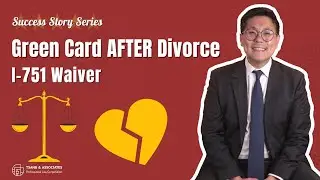 I-751 Waiver: How to Prove a Bona Fide Marriage after Divorce or Abuse