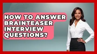 How To Answer Brainteaser Interview Questions? - Job Success Network