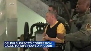 Delphi trial: Suspect's confession calls to wife played in court