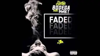 Electric Bodega - Faded ft. Dougie F