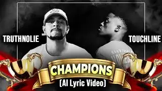 TruthNoLie ft Touchline - Champions  (AI Lyric Video)
