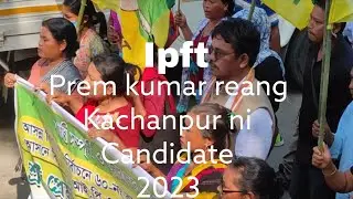 ipft candidate kanchanpur Prem Kumar reang  nomination rally