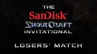 Losers' Match BO3 - Group B - SanDisk SHOUTCraft Invitational