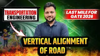 🚧 Vertical Alignment of Roads | Transportation Engineering | GATE 2026 Civil 🎯
