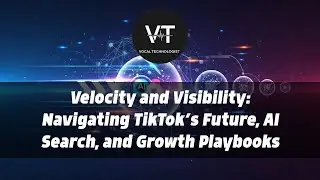 Velocity and Visibility: Navigating TikTok&rsquo;s Future, AI Search, and Growth Playbooks