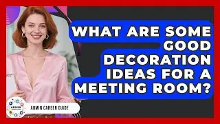 What Are Some Good Decoration Ideas For A Meeting Room? - Admin Career Guide