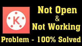 How To Fix Kinemaster Not Open Problem Android & Ios || How To Fix Kinemaster Not Working Problem