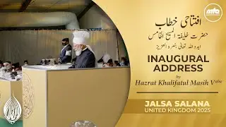 Inaugural Address by Huzoor (aba) | Jalsa Salana UK 2025