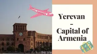 Yerevan Armenia City Tour - The Ultimate Facts To Visit Yerevan, Capital of Armenia - Matrostravel