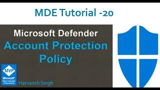 MDE Tutorial -20 - Account Protection Policy in Microsoft Defender for Endpoints