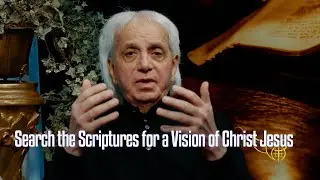 Search the Scriptures for a Vision of Christ Jesus