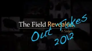 Field Revealed, Out Takes 2012