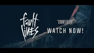 Fault Lines - Counterfeit (Official Music Video)