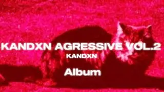KANDXN AGRESSIVE VOL.2 (official album release on all platforms)