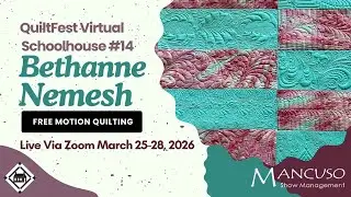 Bethanne Nemesh returns to QuiltFest Virtual Schoolhouse with her amazing free motion quilting!