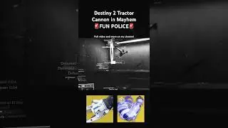 Destiny 2 Tractor Cannon Fun Police