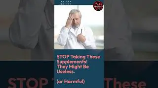 STOP Taking These Supplements! They Might Be Useless (or Harmful)
