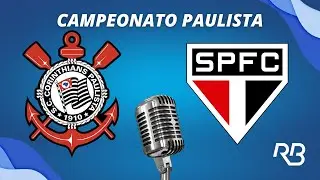 🔴 Corinthians x São Paulo - Campeonato Paulista - 18/01/2026 - Com Ulisses Costa, Praetzel e Ronaldo