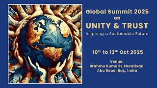 Global Summit 2025 on Unity & Trust - Brahma Kumaris | 10 to 13 Oct | Promotional ‪@brahmakumaris‬