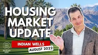 Indian Wells Housing Market Update - August 2022