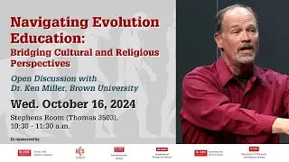Ken Miller discusses &ldquo;Navigating Evolution Education: Bridging Cultural and Religious Perspectives&rdquo;