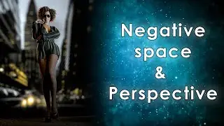 Negative space & Perspective in people photography&ndash; Framing series for beginners Part 2|2