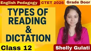 Types of Reading || Types of Dictation || CTET 2026 || English Pedagogy By Shelly Gulati @GradeDoor 