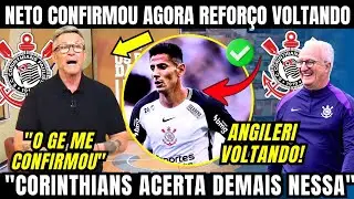 NETO CONFIRMOU ANGILERI VOLTANDO AO CORINTHIANS APÓS NEGOCIAÇÃO ESQUENTAR AGORA NO OS DONOS DA BOLA 