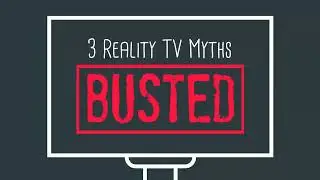 3 Reality TV Myths Busted |  bccRLTY