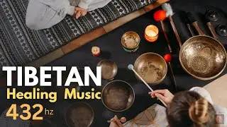 Tibetan Healing Sounds 432 hz &ndash; Cleanse Your Aura & Restore Inner Peace