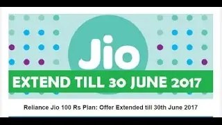 Reliance Jio 100 Rs Plan: Offer Extended till 30th June 2017..