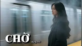 CHỜ | Có những sự chờ đợi là vô vọng, nhưng người ta vẫn cứ chờ...