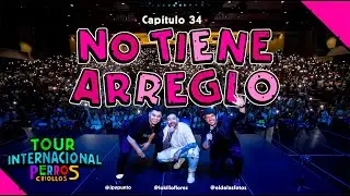 PERROS CRIOLLOS - NO TIENE ARREGLO, CAP. 34