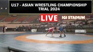 LIVE : U17 ASIAN WRESTLING CHAMPIONSHIP TRIAL 2024 IG STADIUM