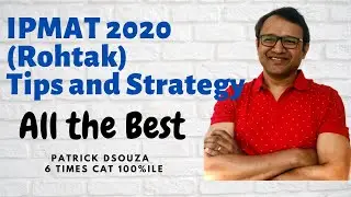 Strategy and Tips | IPMAT 2020 (Rohtak) | Patrick Dsouza | 6 times CAT 100%iler