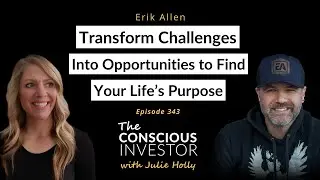 Transform Challenges Into Opportunities to Find Your Life&rsquo;s Purpose with Erik Allen