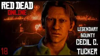 LEGENDARY Bounty - Cecil C. Tucker - Red Dead Online playthrough part 18
