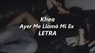 KHEA - Ayer Me Llam&oacute; Mi Ex 💔| LETRA
