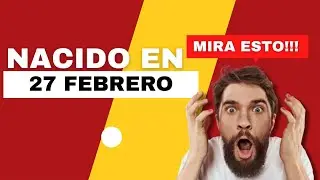 Nacido el 27 de Febrero | Este es el SECRETO DE TI | Feliz Cumplea&ntilde;os