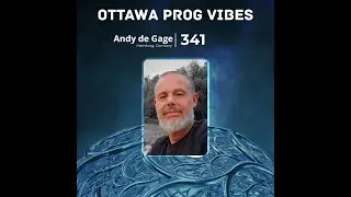 Ottawa Prog Vibes 341 &ndash; Andy de Gage (Hamburg, Germany)