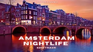 AMSTERDAM NIGHTLIFE | NIGHTLIFE IN EUROPE | YOG VEER MUSIC | SOULBIRD PRODUCTIONS