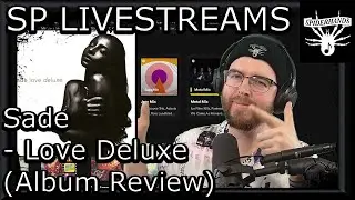 A LIVE Album Review & Analysis of Sade - Love Deluxe | SP LIVESTREAMS